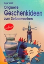 Originelle Geschenkideen zum Selbermachen